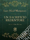 Un sacrificio redentore. E-book. Formato Mobipocket ebook di Lucy Maud Montgomery