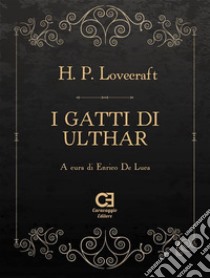 I gatti di Ulthar. E-book. Formato EPUB ebook di Howard P. Lovecraft