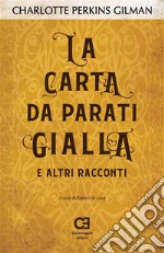 La carta da parati gialla e altri racconti. E-book. Formato EPUB ebook