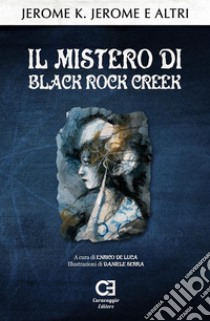 Il mistero di Black Rock Creek. E-book. Formato EPUB ebook di Jerome K. Jerome