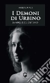 I Demoni di UrbinoLa moglie del capitano. E-book. Formato EPUB ebook di Pasquale Rimoli