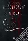 Il colpevole è il koala. E-book. Formato EPUB ebook di Patrizia Baglioni