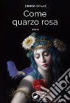 Come quarzo rosa. E-book. Formato EPUB ebook