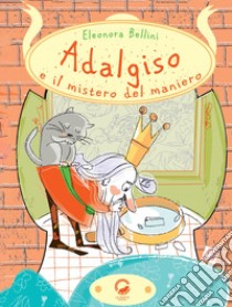 Adalgiso e il mistero del maniero. E-book. Formato EPUB ebook di Eleonora Bellini