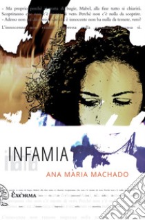 Infamia. E-book. Formato EPUB ebook di Ana Maria Machado