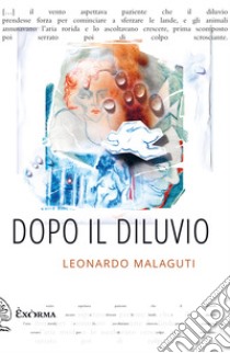 Dopo il diluvio. E-book. Formato EPUB ebook di Leonardo Malaguti