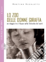 Lo zoo delle donna giraffa: Un viaggio tra i Kayan nella Tailandia del nord. E-book. Formato EPUB ebook