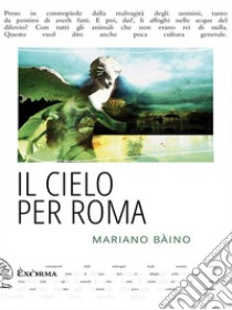 Il cielo per Roma. E-book. Formato EPUB ebook di Mariano Bàino