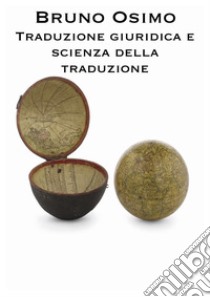 Traduzione giuridica e scienza della traduzione. E-book. Formato EPUB ebook di Bruno Osimo