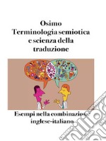 Terminologia semiotica e scienza della traduzioneEsempi nella combinazione inglese-italiano. E-book. Formato EPUB ebook