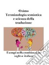 Terminologia semiotica e scienza della traduzioneEsempi nella combinazione inglese-italiano. E-book. Formato EPUB ebook