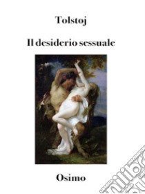 Il desiderio sessualeversione filologica del saggio. E-book. Formato EPUB ebook di ??? ???????