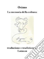 La memoria della culturatraduzione e tradizione in Lotman. E-book. Formato EPUB ebook