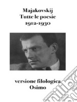 Tutte le poesie 1912-1930versione filologica. E-book. Formato EPUB ebook