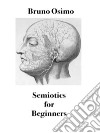 Semiotics for BeginnersSurvival guide for the ordinary citizen. E-book. Formato EPUB ebook