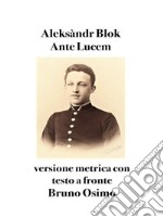 Ante Lucemversione metrica con testo a fronte. E-book. Formato EPUB ebook