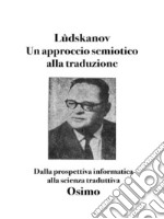 Un approccio semiotico alla traduzioneDalla prospettiva informatica  alla scienza traduttiva. E-book. Formato EPUB ebook