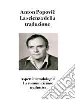 La scienza della traduzioneAspetti metodologici  La comunicazione traduttiva. E-book. Formato EPUB