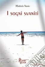 I sogni svaniti. E-book. Formato Mobipocket