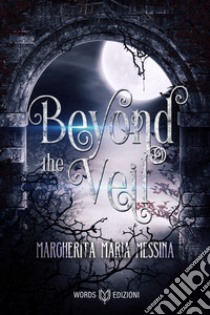 Beyond the Veil. E-book. Formato EPUB ebook di Maria Margherita Messina