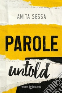 Parole (Untold). E-book. Formato EPUB ebook di Anita Sessa