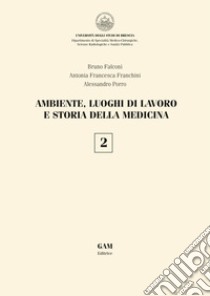 Ambiente, luoghi di lavoro e storia della medicina 2. E-book. Formato EPUB ebook di ALESSANDRO PORRO