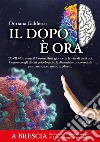 Il dopo è oraCOVID-19: come il Coronavirus gioca con le vite di tutti noi. Conoscere gli effetti psicologici e le dinamiche psico-sociali per dare scacco matto al Mostro.. E-book. Formato EPUB ebook di Doriana Galderisi