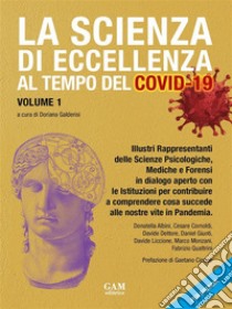 La scienza di eccellenza al tempo del Covid-19Dialoghi tra la psicologa Doriana Galderisi e i rappresentanti delle scienze psicologiche, mediche e forensi. E-book. Formato EPUB ebook di Doriana Galderisi