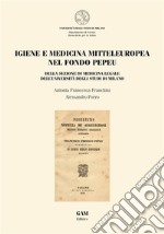 Igiene e medicina mitteleuropea nel fondo PepeuDELLA SEZIONE DI MEDICINA LEGALE DELL’UNIVERSITÀ DEGLI STUDI DI MILANO. E-book. Formato EPUB ebook