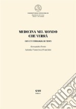 Medicina nel mondo che verràCON UN’ANTOLOGIA DI TESTI. E-book. Formato EPUB ebook