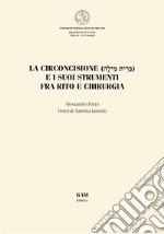 La circoncisione e i suoi strumenti fra rito e chirurgia. E-book. Formato EPUB ebook