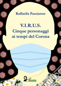 v.i.r.u.s.Cinque personaggi ai tempi del Corona. E-book. Formato PDF ebook