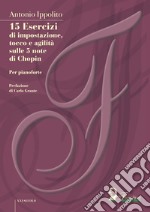 15 Esercizi di impostazione, tocco e agilita` sulle 5 note di Chopinper pianoforte. E-book. Formato EPUB ebook