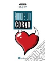 Amore un corno. E-book. Formato EPUB ebook