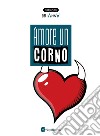 Amore un corno. E-book. Formato EPUB ebook