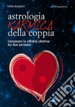 Astrologia karmica della coppiaConoscere le affinità elettive tra due persone. E-book. Formato EPUB ebook