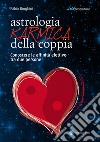 Astrologia karmica della coppiaConoscere le affinità elettive tra due persone. E-book. Formato EPUB ebook di Fabio Borghini