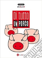 Di tutto un porco. E-book. Formato EPUB ebook