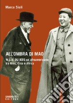 All’ombra di Mao.: W.E.B. Du Bois, un afroamericano tra Urss, Cina e Africa. E-book. Formato EPUB ebook