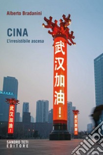 CINA: L'irresistibile ascesa. E-book. Formato EPUB ebook di Alberto Bradanini