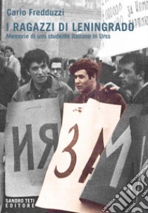 I ragazzi di Leningrado: Memorie di uno studente italiano in Urss. E-book. Formato EPUB ebook di Carlo Fredduzzi