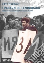 I ragazzi di Leningrado: Memorie di uno studente italiano in Urss. E-book. Formato EPUB