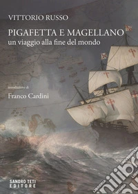 PIGAFETTA E MAGELLANO: Un viaggio alla fine del mondo. E-book. Formato EPUB ebook