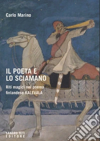 Il poeta e lo sciamano: Riti magici nel poema finlandese Kalevala. E-book. Formato EPUB ebook
