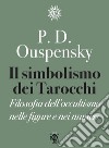 Il simbolismo dei tarocchi: Filosofia dell'occultismo nelle figure e nei numeri. E-book. Formato EPUB ebook