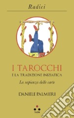 I tarocchi e la tradizione iniziatica: La sapienza delle carte. E-book. Formato EPUB ebook