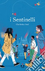 I sentinelli: Che fretta c'era?. E-book. Formato EPUB ebook