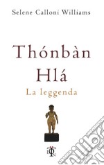 Thónbàn Hlà: La leggenda. E-book. Formato EPUB ebook