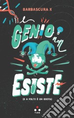 Il genio non esiste: E a volte è un idiota. E-book. Formato EPUB ebook