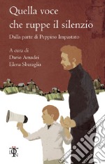 Quella voce che ruppe il silenzio: Dalla parte di Peppino Impastato. E-book. Formato EPUB ebook